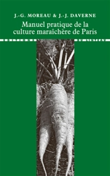 Manuel pratique de la culture maraîchère de Paris - J.-G. Moreau