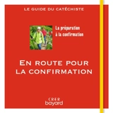 En route pour la confirmation : la préparation à la confirmation : le guide du catéchiste - Véronique Thiébaut