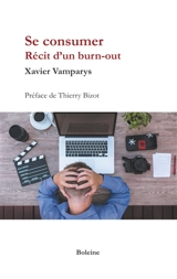 Se consumer : Récit d'un burn-out - Xavier Vamparys