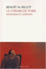 Le chemin de Tobie : initiation et guérison - Benoît Billot