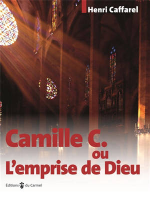 Camille C. ou L'emprise de Dieu - Camille C.