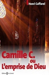 Camille C. ou L'emprise de Dieu - Camille C.