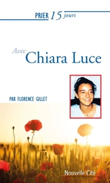 Prier 15 jours avec Chiara Luce Badano - Florence Gillet