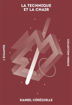 La technique et la chair - Daniel Cérézuelle