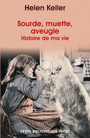 Sourde, muette, aveugle : histoire de ma vie - Helen Keller
