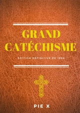 Grand Catéchisme : Catéchisme de Saint Pie X (édition définitive de 1906) - Pie 10