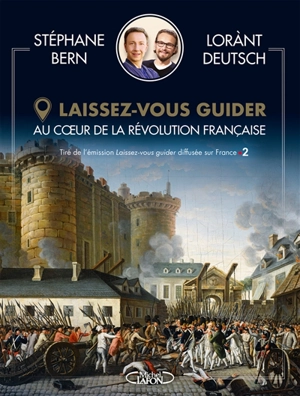 Laissez-vous guider. Au coeur de la Révolution française - Stéphane Bern