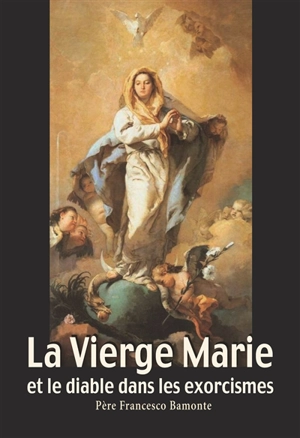 La Vierge Marie et le diable dans les exorcismes - Francesco Bamonte