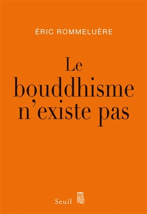 Le bouddhisme n'existe pas - Eric Rommeluère