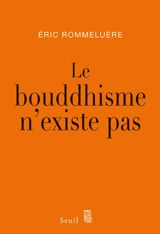 Le bouddhisme n'existe pas - Eric Rommeluère