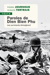 Paroles de Dien Bien Phu : les survivants témoignent - Pierre Journoud