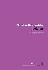 Addicts : les drogues et nous - Christian Ben Lakhdar