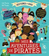 Mes aventures de pirates : invente tes propres histoires à l'infini - Lily Murray
