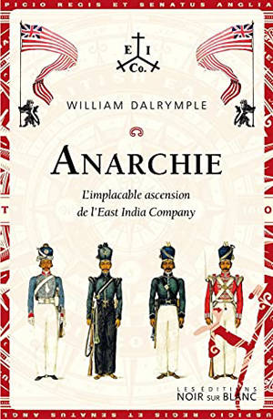 Anarchie : l'implacable ascension de l'East India Company - William Dalrymple