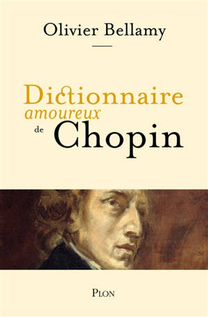 Dictionnaire amoureux de Chopin - Olivier Bellamy