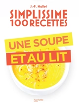 Simplissime 100 recettes : une soupe et au lit - Jean-François Mallet