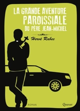La grande aventure paroissiale du père Jean-Michel - Hervé Rabec