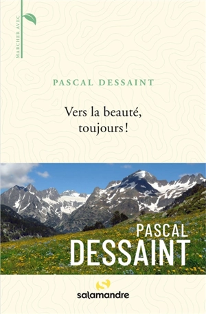 Vers la beauté, toujours ! - Pascal Dessaint