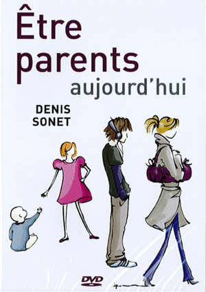 Etre parents aujourd'hui - Denis Sonet