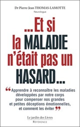 Et si la maladie n'était pas un hasard ? - Pierre-Jean Thomas-Lamotte