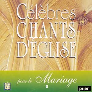Célèbres chants d'Eglise pour le mariage  Volume 2 - Ensemble vocal Présence