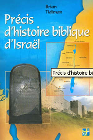 Précis d'histoire biblique d'Israël - Brian Tidiman