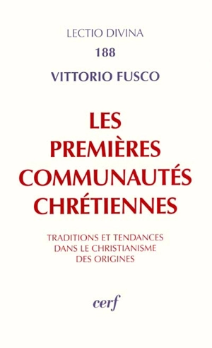 Les premières communautés chrétiennes : traditions et tendances dans le christianisme des origines - Vittorio Fusco