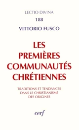Les premières communautés chrétiennes : traditions et tendances dans le christianisme des origines - Vittorio Fusco