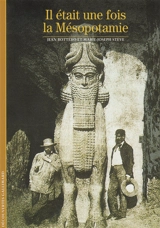 Il était une fois la Mésopotamie - Jean Bottéro