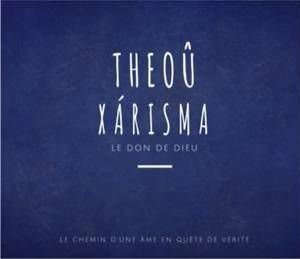 Le Don de Dieu : Le chemin d'une âme en quête de vérité - Theou karisma