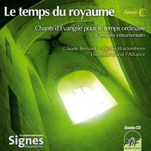 Le temps du Royaume  Année C : Chants d'Evangile pour le Temps Ordinaire & versions instrumentales - Michel Wackenheim