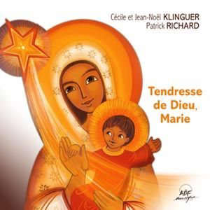 Tendresse de Dieu, Marie - Cécile Klinguer