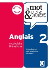 Le mot & l'idée anglais 2 : vocabulaire thématique - Christian Bouscaren