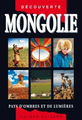 Mongolie : pays d'ombres et de lumières - Gaëlle Lacaze