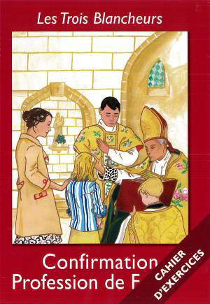 Confirmation - Profession de Foi - Cahier d'exercices : Les Trois Blancheurs - Jacques Olivier
