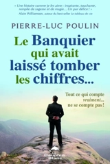 Le banquier qui avait laissé tomber les chiffres - Pierre-Luc Poulin