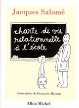 Charte de vie relationnelle à l'école : jalons pour mieux communiquer entre enfants et adultes au cours d'une année scolaire - Jacques Salomé
