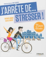 J'arrête de stresser : 21 jours pour changer - Patrick Amar