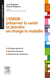 L'EMDR : préserver la santé et prendre en charge la maladie : principes généraux, vignettes cliniques, protocoles de traitement - Cyril Tarquinio