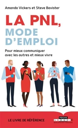 La PNL, mode d'emploi : pour mieux communiquer avec les autres et mieux vivre - Steve Bavister