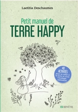 Petit manuel de terre happy - Laetitia Deschaumes