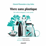 Vivre sans plastique : des outils écologiques à notre portée - Plamondon, Chantal