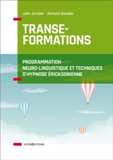 Transe-formations : programmation neuro-linguistique et techniques d'hypnose ericksonienne - John Grinder