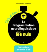La programmation neurolinguistique pour les nuls : 200 notions en un clin d'oeil - Romilla Ready