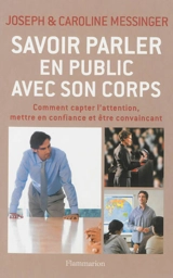 Savoir parler en public avec son corps - Joseph Messinger