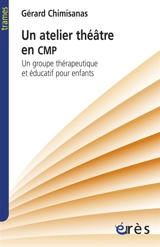 Un atelier théâtre en CMP : un groupe thérapeutique et éducatif pour enfants - Gérard Chimisanas