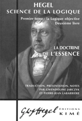 Science de la logique. Vol. 2. La logique objective : deuxième livre, la doctrine de l'essence - Georg Wilhelm Friedrich Hegel