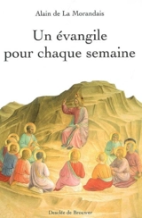 Un Evangile pour chaque semaine - Alain Maillard de La Morandais