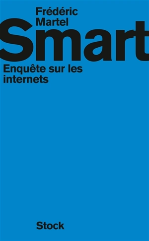Smart : enquête sur les internets - Frédéric Martel