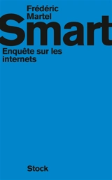 Smart : enquête sur les internets - Frédéric Martel